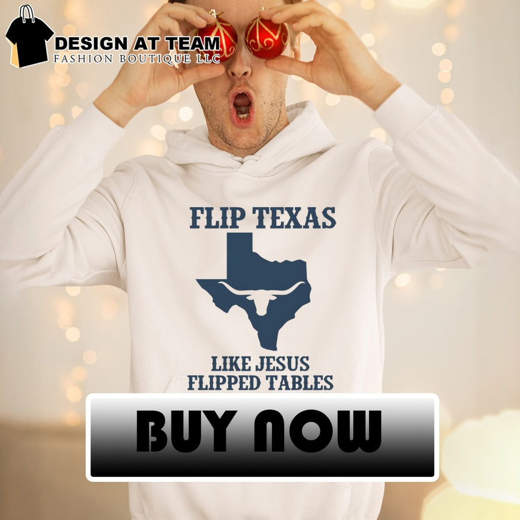 Texas Longhorn Texas Map Flip Texas like Jesus flipped tables 2026 shirt