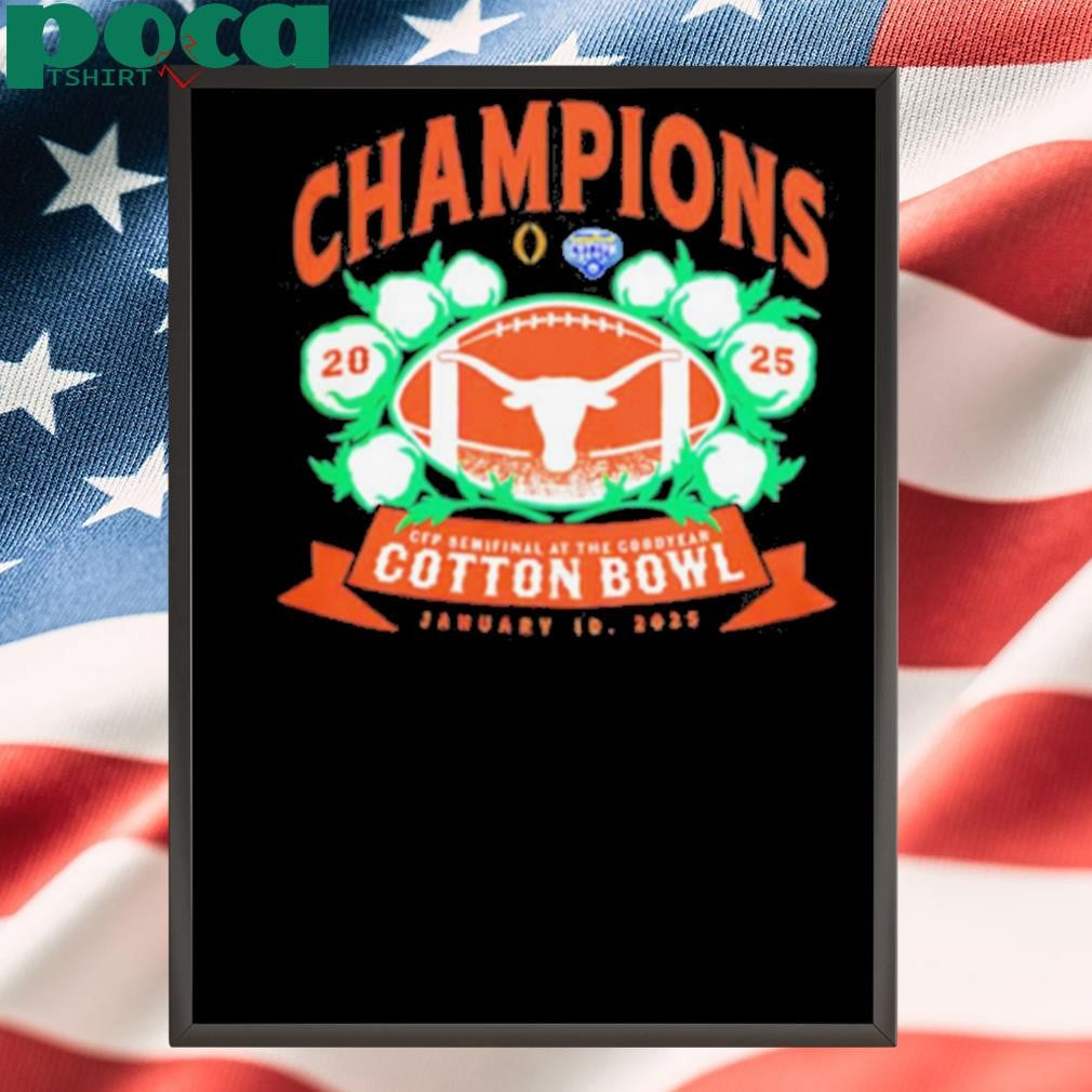 Texas Longhorns 2025 Cfp Semifinals At The Goodyear Cotton Bowl Champions shirt