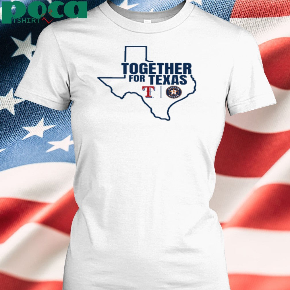 Texas Rangers And Houston Astros Together For Texas shirt