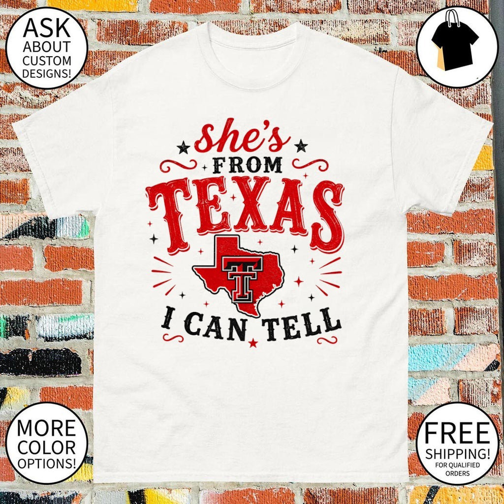 Texas Tech Red Raiders fan clothing she’s from Texas I can tell text shirt
