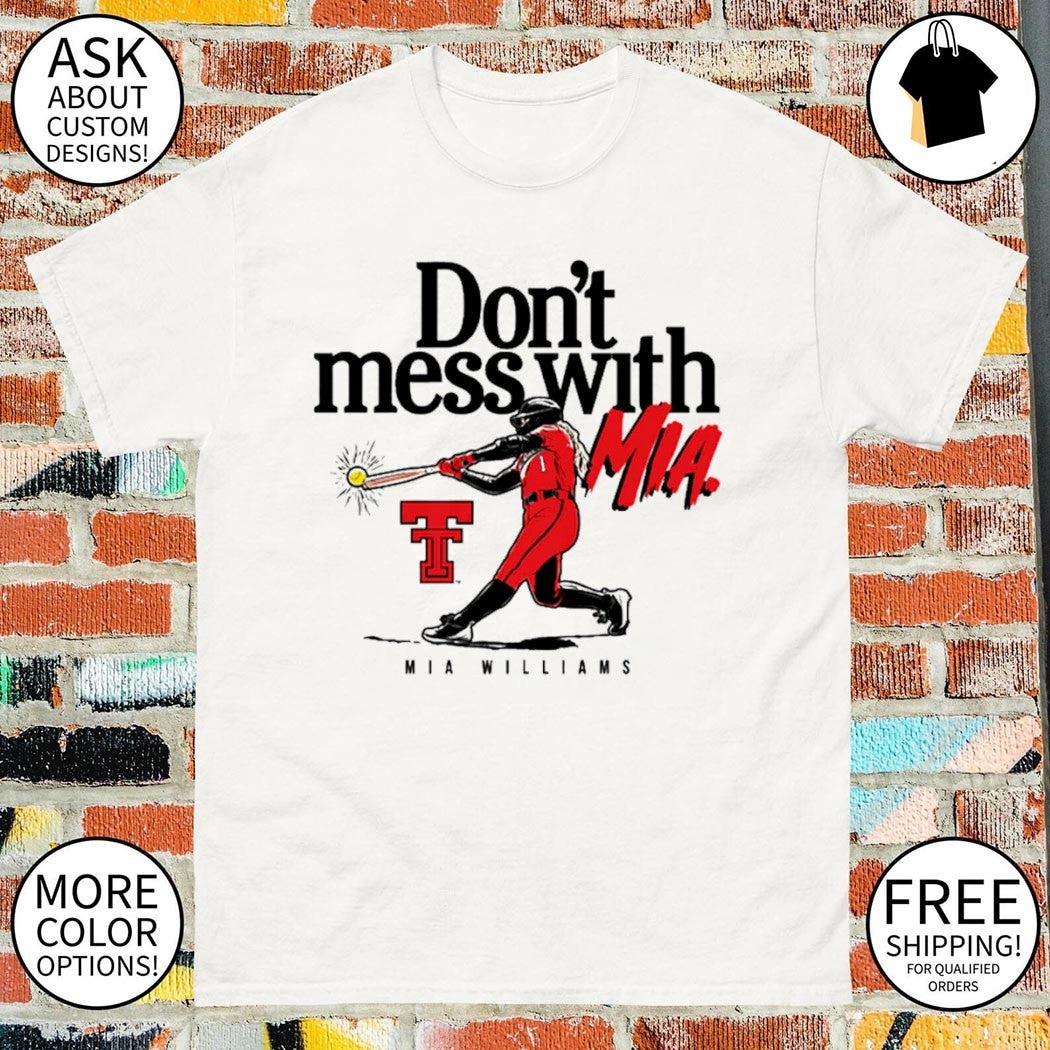Texas Tech Softball Red Raider Nation Don’t Mess With Mia Williams shirt