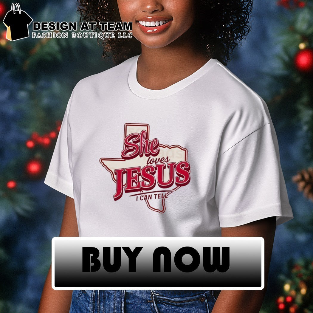 Texas state map apparel She loves Jesus I can tell shirt