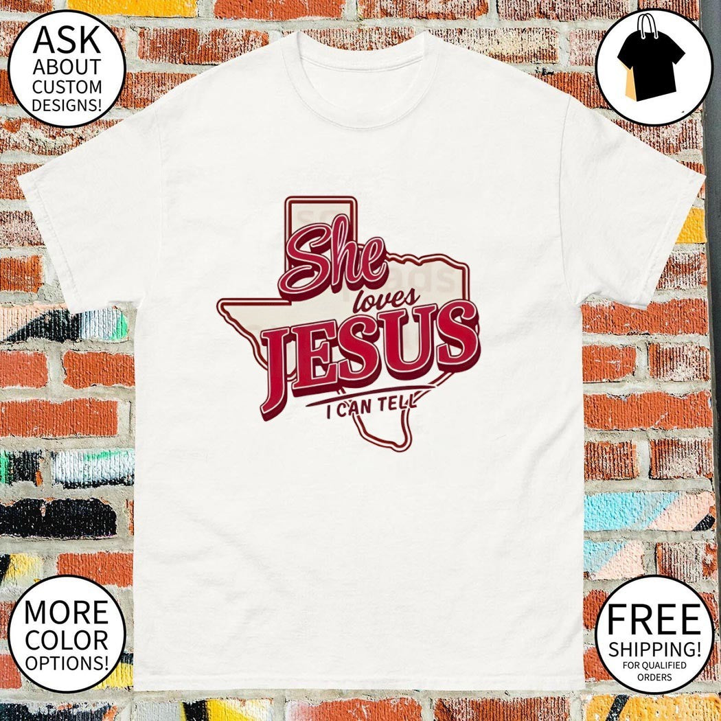 Texas state map apparel She loves Jesus I can tell shirt