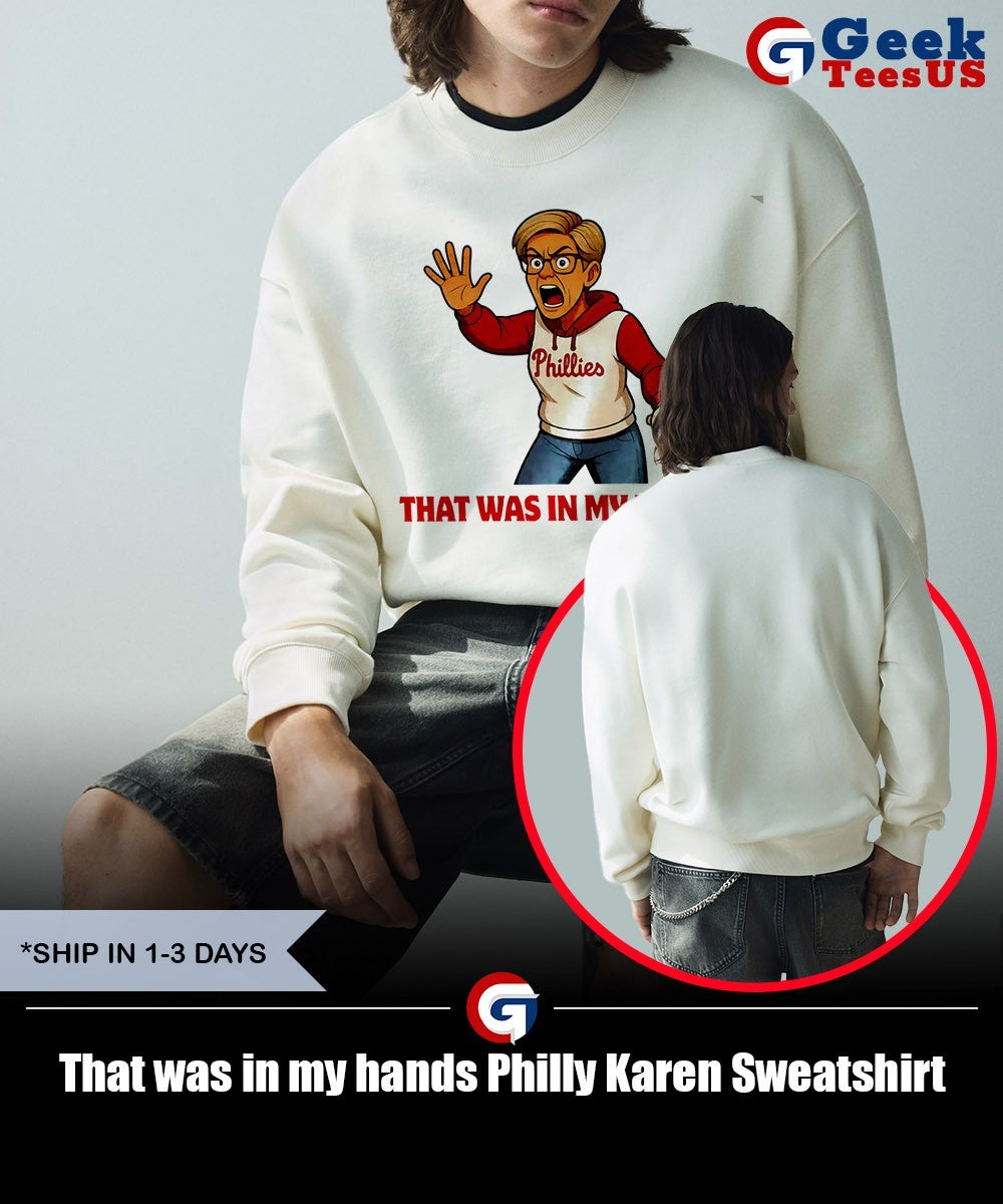 That was in my hands Philly Karen shirt