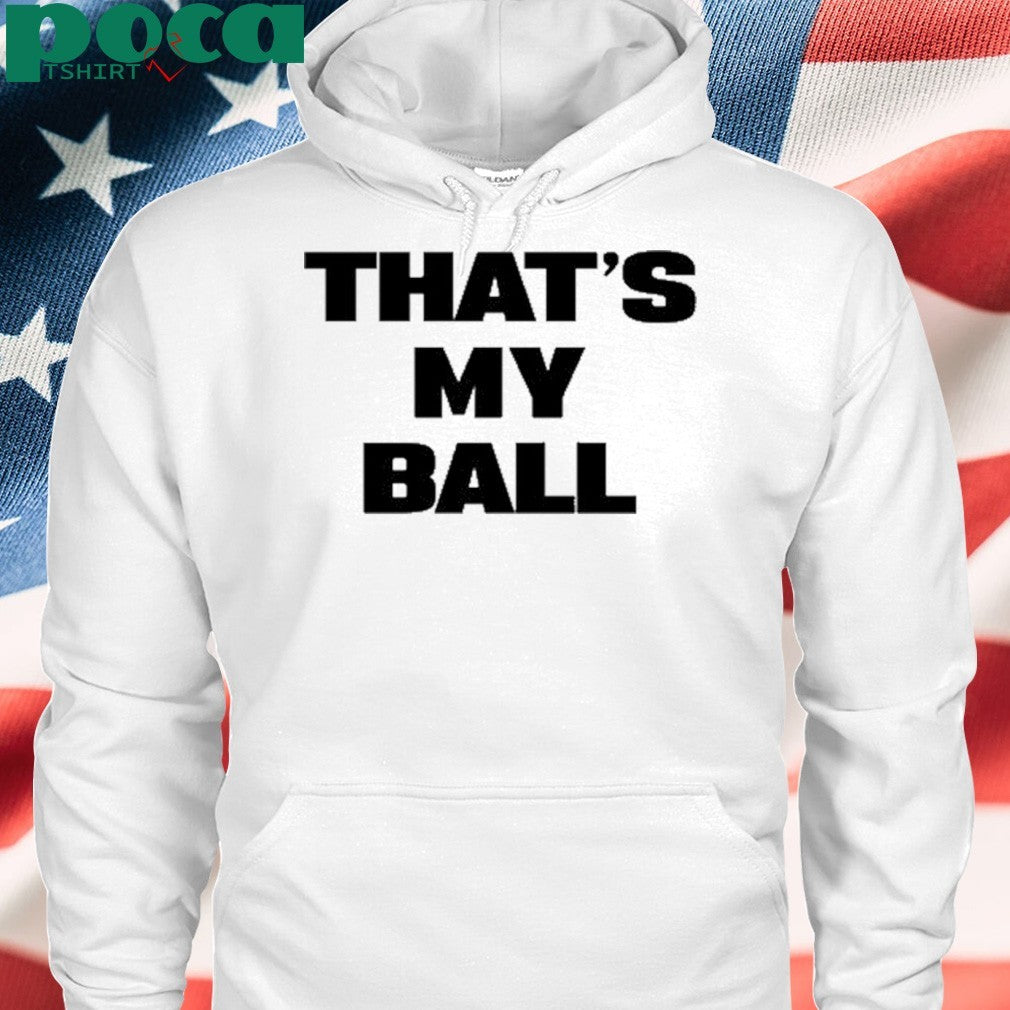 That’s My Ball shirt