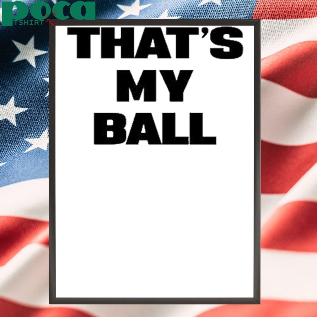 That’s My Ball shirt