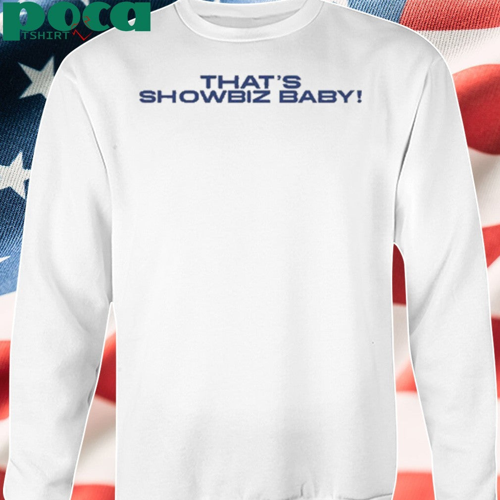 That’s Showbiz Baby T-Shirt