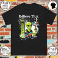 The Alien Victor Wembanyama Believe this San Antonio Spurs Basketball 2026 shirt