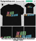 The Alien lives in San Antonio Spurs Basketball vintage shirt