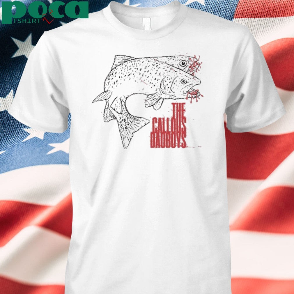 The Callous Dao Boys Trout shirt