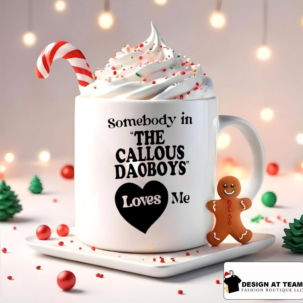 The Callous Daoboys somebody in the Callous Daoboys loves me shirt