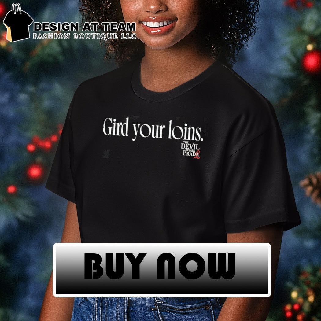 The Devil Wears Prada 2 Gird Your Loins shirt
