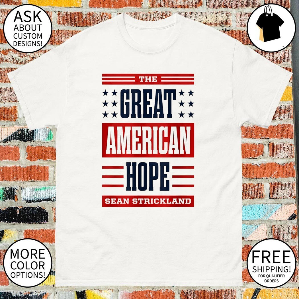 The Great American hope sean strickland shirt
