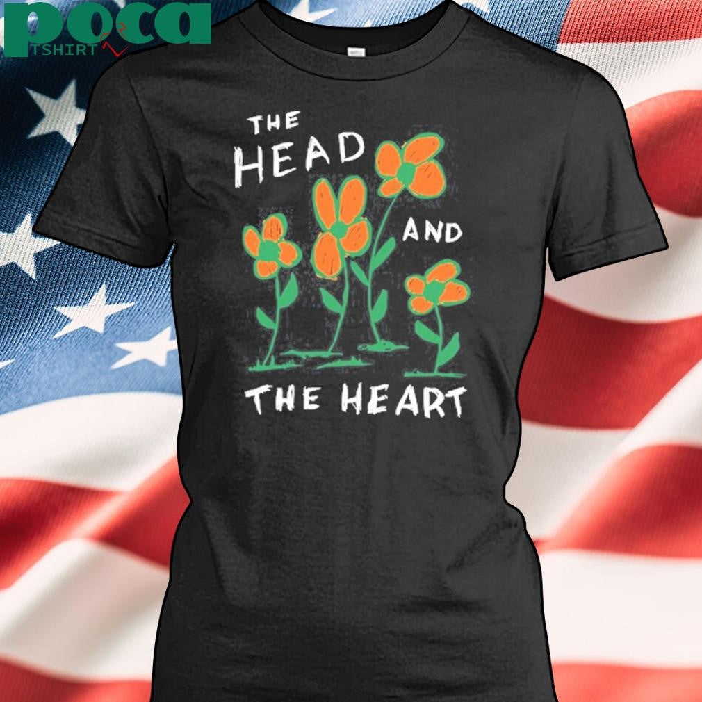 The Head In The Heart Thath Flower Shirt