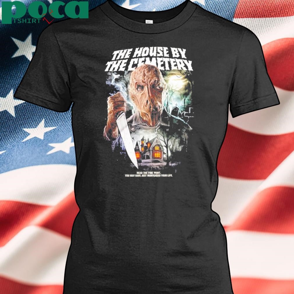 The House By The Cemetery Mortgaged Your Life New T-Shirt