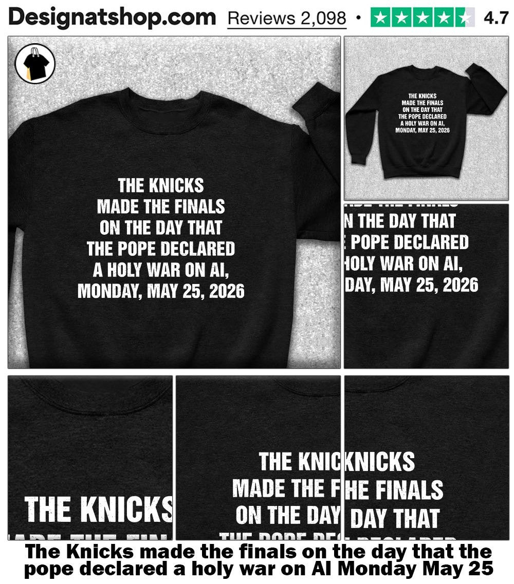 The Knicks made the finals on the day that the pope declared a holy war on AI Monday May 25 2026 shirt