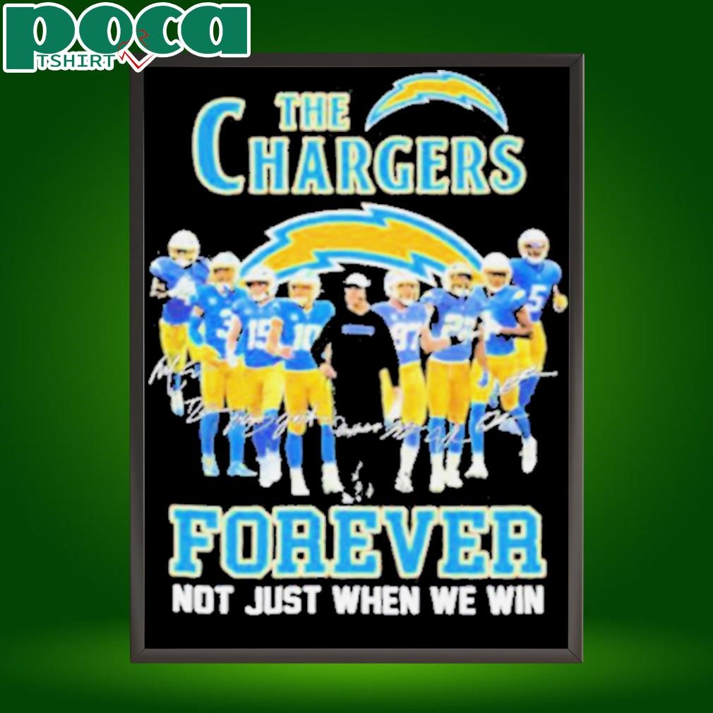 The Los Angeles Chargers Forever, Not Just When We Win Signatures T shirts