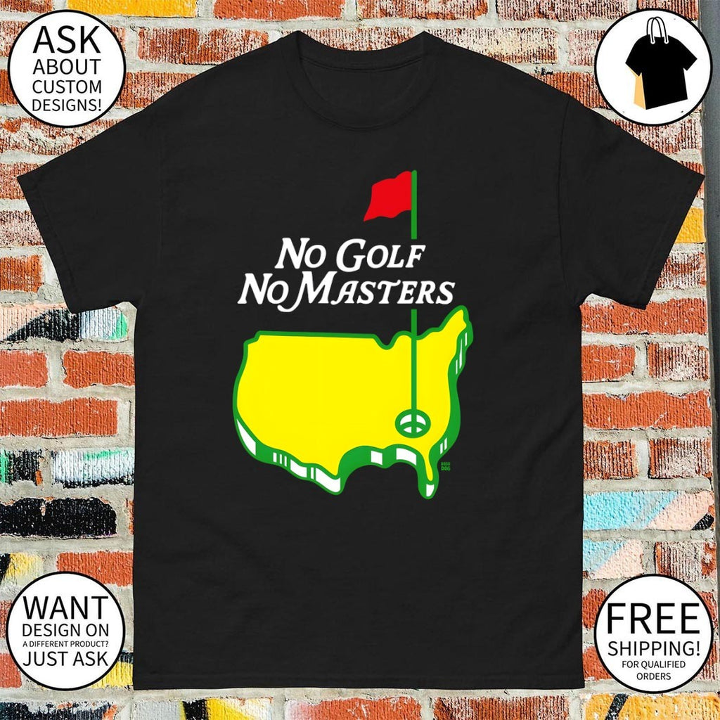 The Masters Tournament No Golf No Masters logo shirt