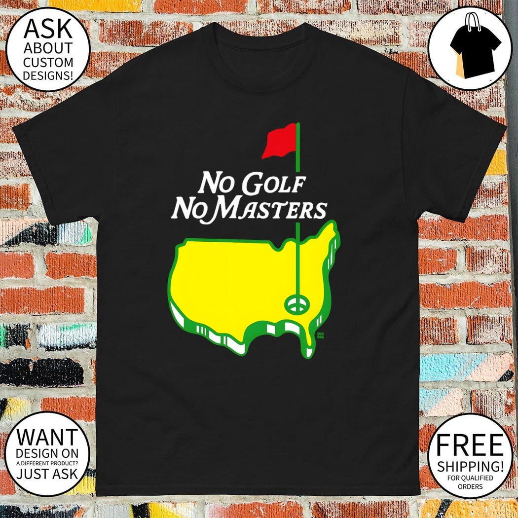 The Masters Tournament No Golf No Masters logo shirt
