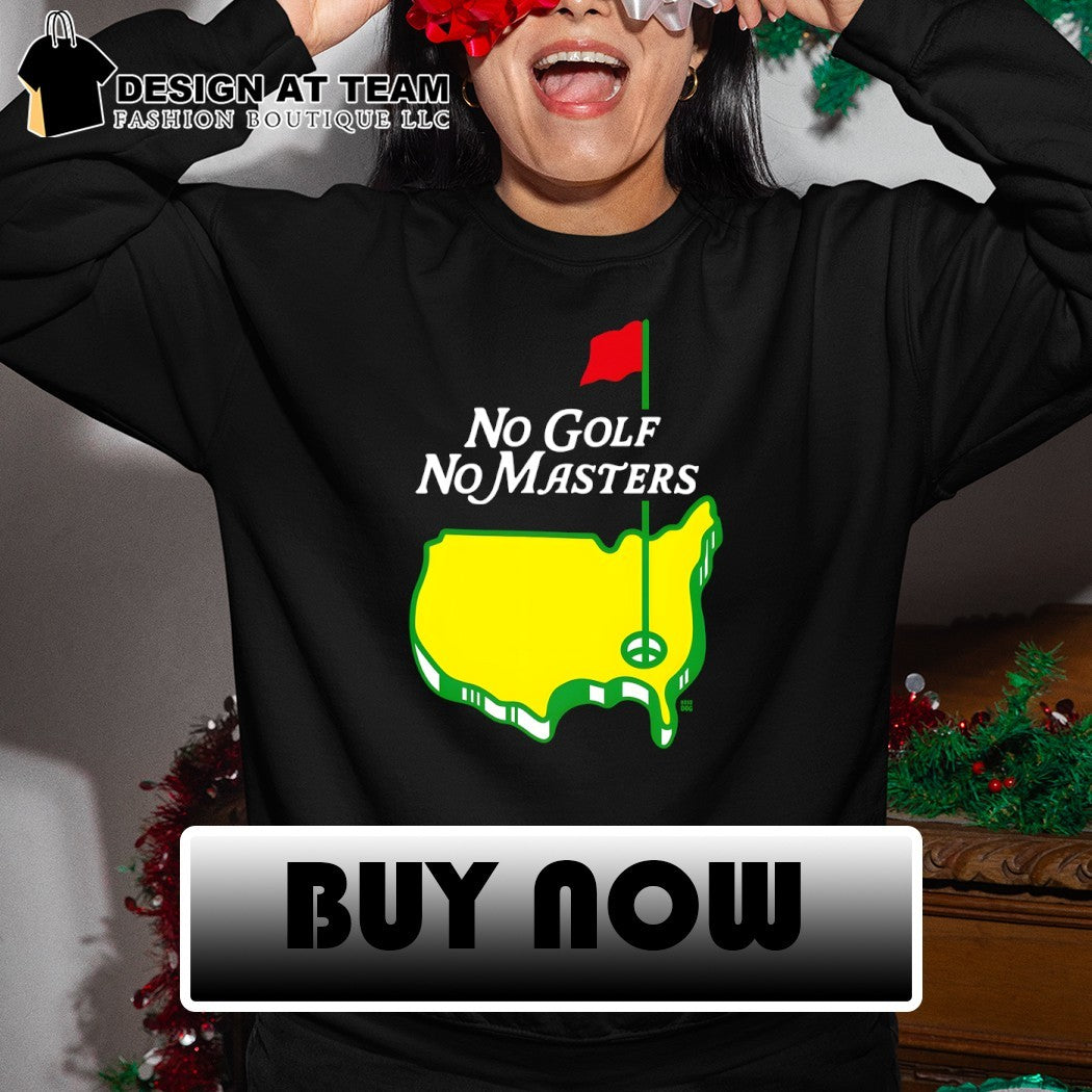 The Masters Tournament No Golf No Masters logo shirt