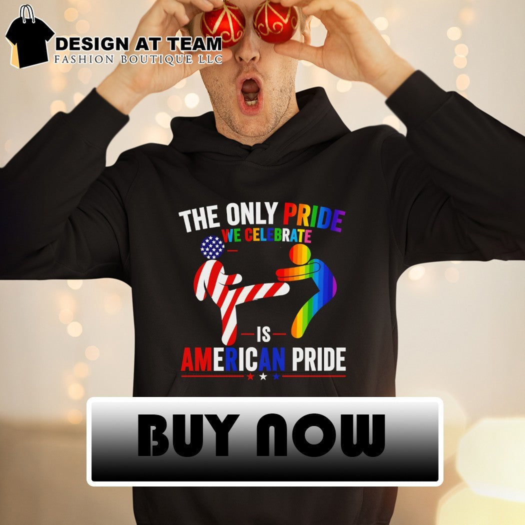 The Only Pride We Celebrate Is American Pride LGBT shirt