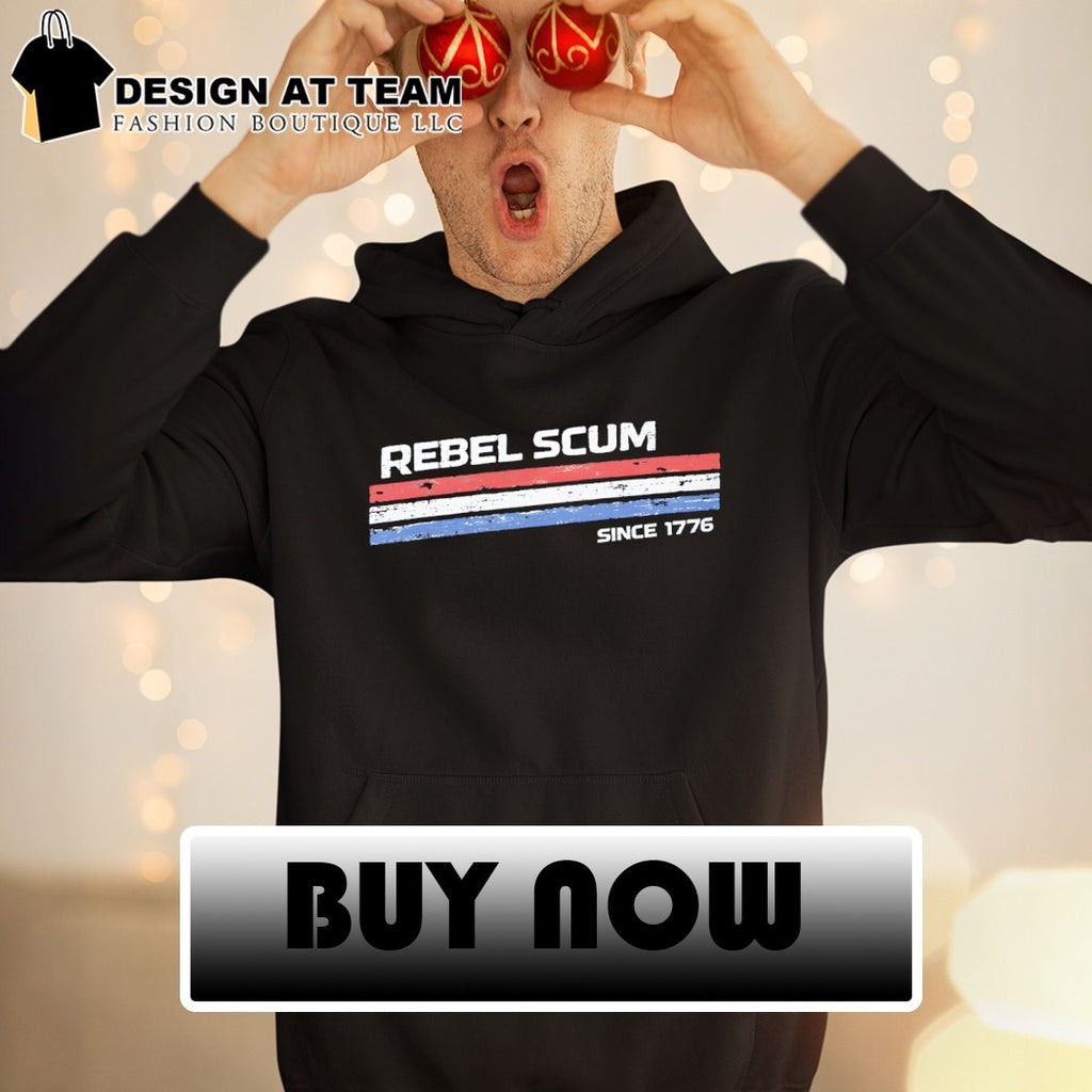 The Original Rebel Scum Since 1776 4th of July shirt