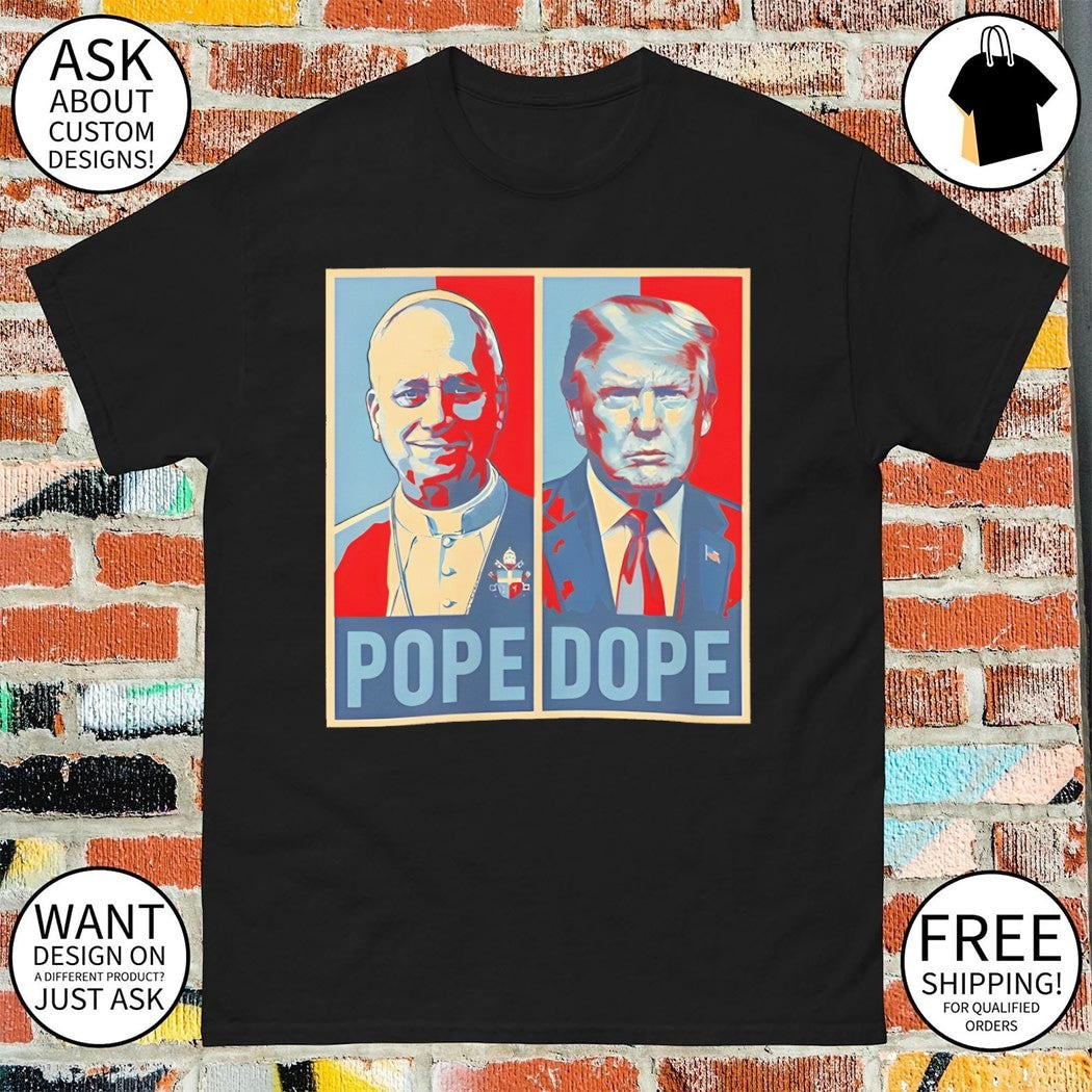 The Pope vs The Dope Anti-Trump AntiMAGA Statement Graphic shirt