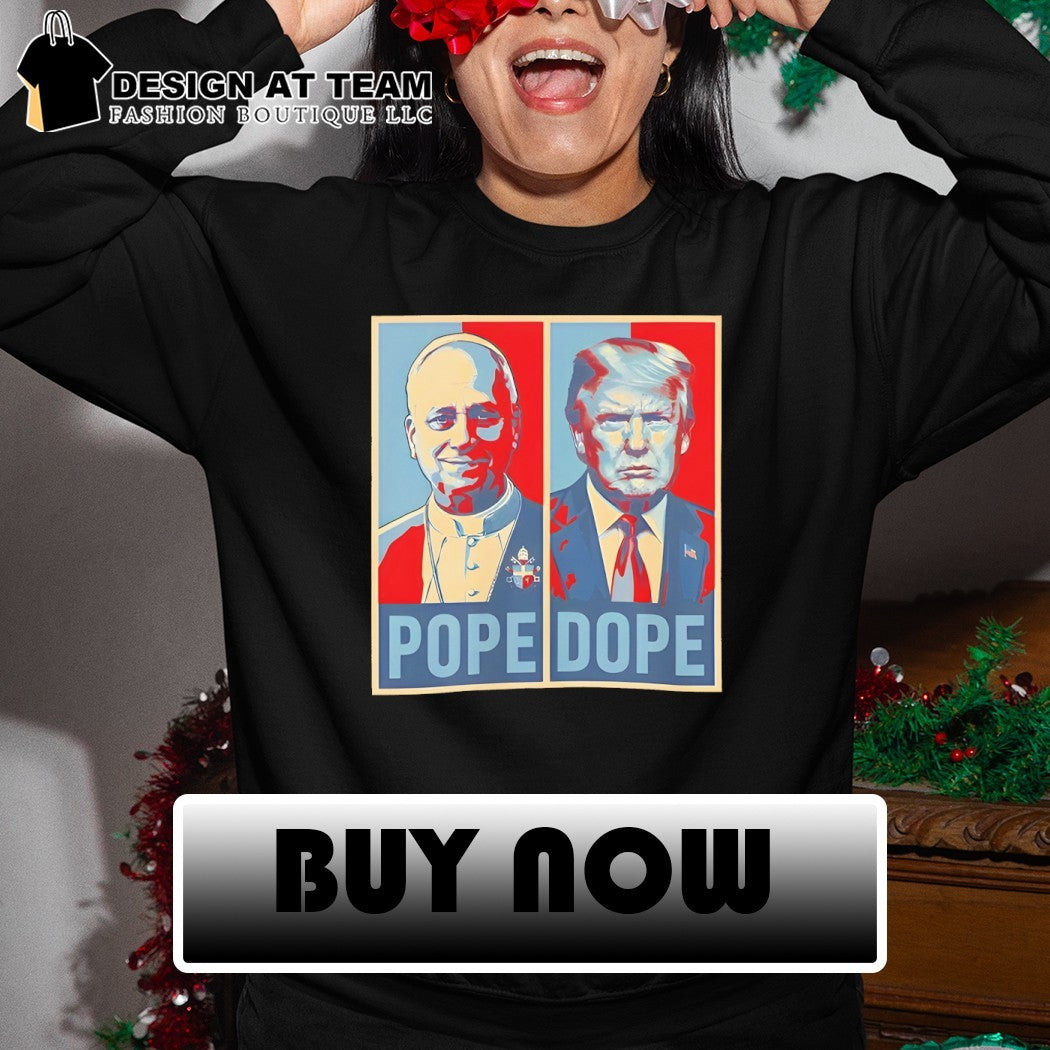 The Pope vs The Dope Anti-Trump AntiMAGA Statement Graphic shirt