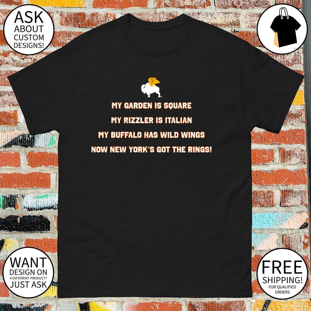 The Rizzler My Garden Is Square My Rizzler Is Italian My Buffalo Has Wild Wings Now New York’s Got The Rings shirt