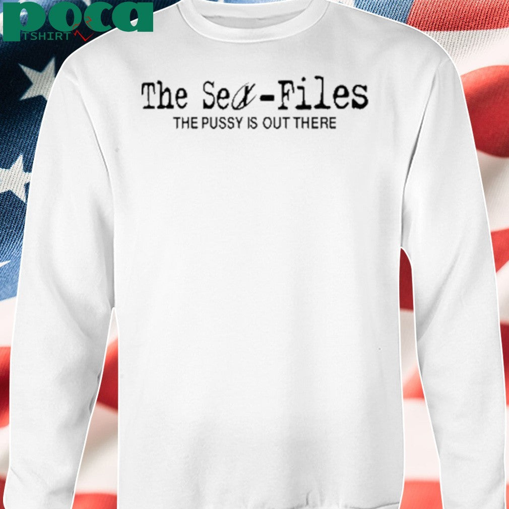 The Sex Files The Pussy Is Out There T-Shirt