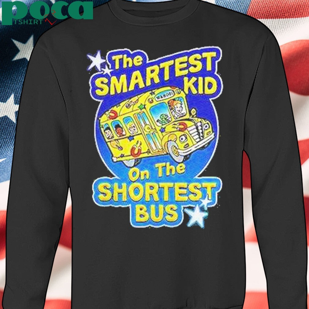 The Smartest Kid On The Shortest Bus Magic School Bus Shirt