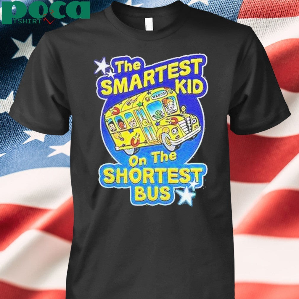 The Smartest Kid On The Shortest Bus Magic School Bus Shirt