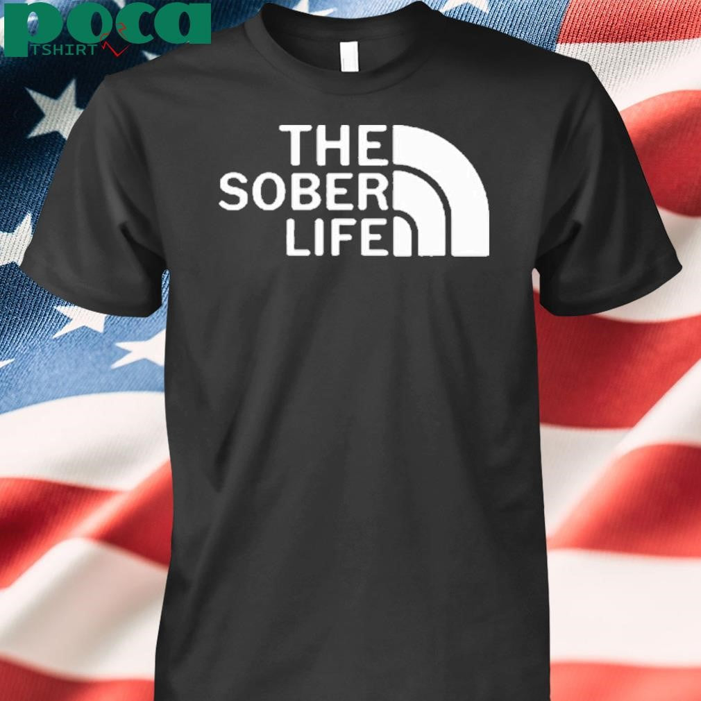 The Sober Life Shirt