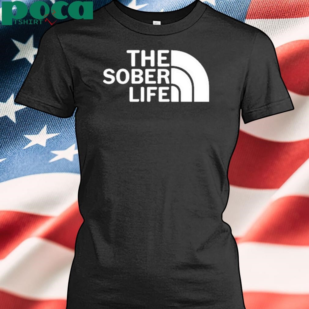 The Sober Life Tee Shirt