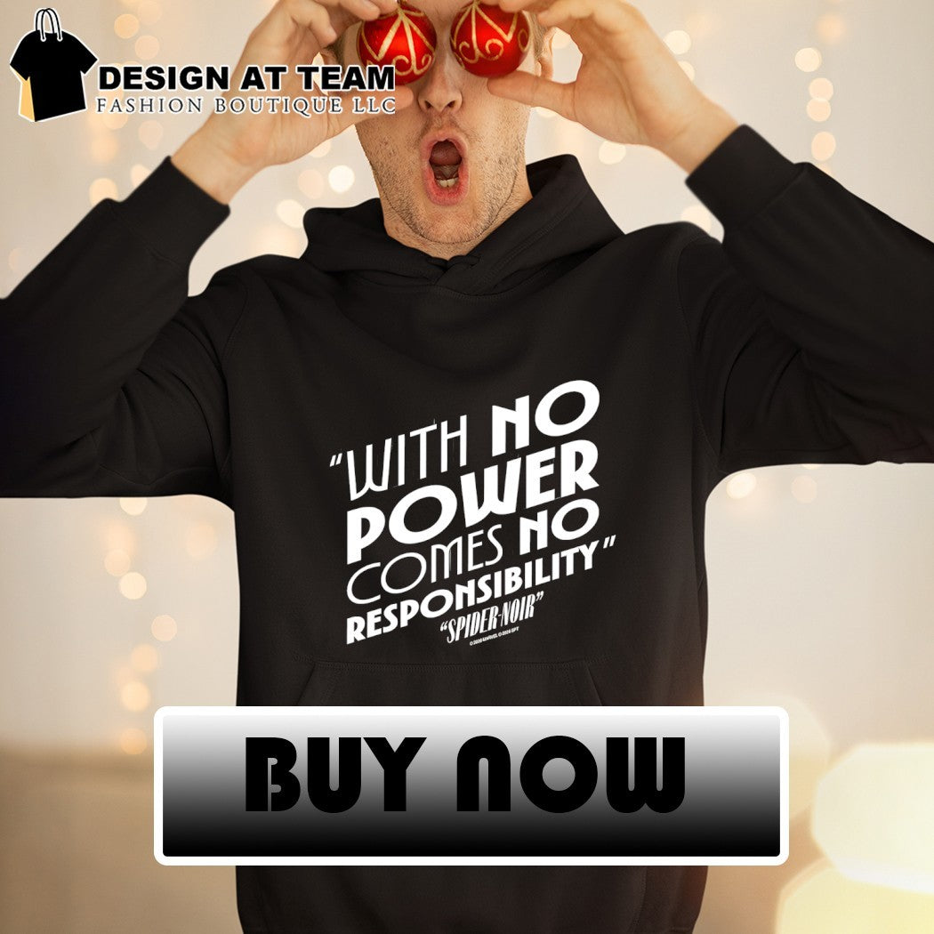 The Spider-Noir with no power comes no responsibility shirt