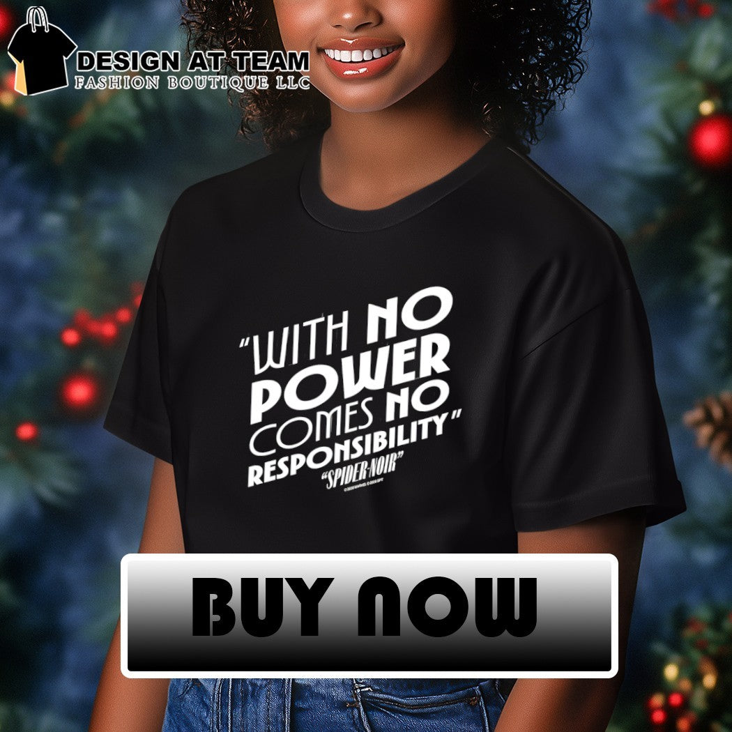 The Spider-Noir with no power comes no responsibility shirt