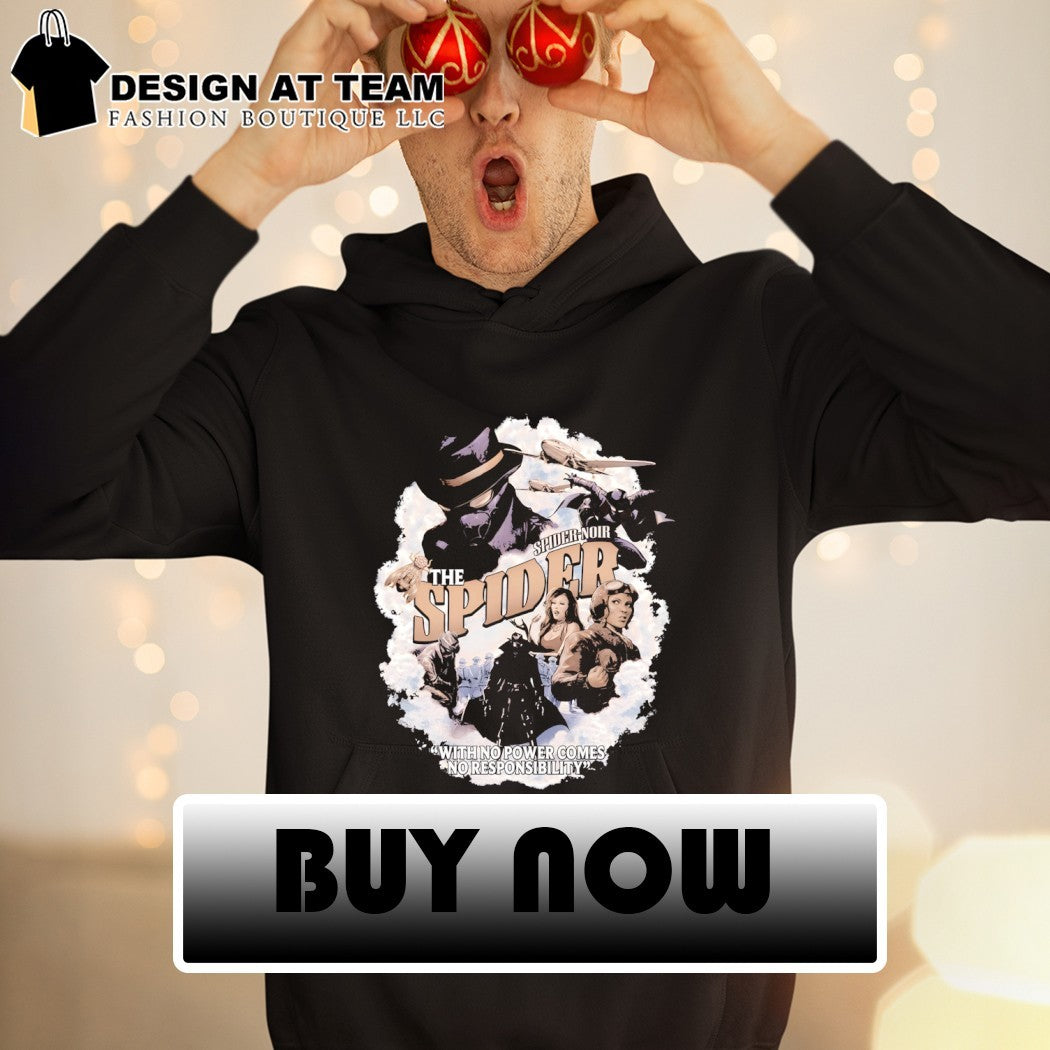 The Spider-Noir with power comes no responsibility shirt