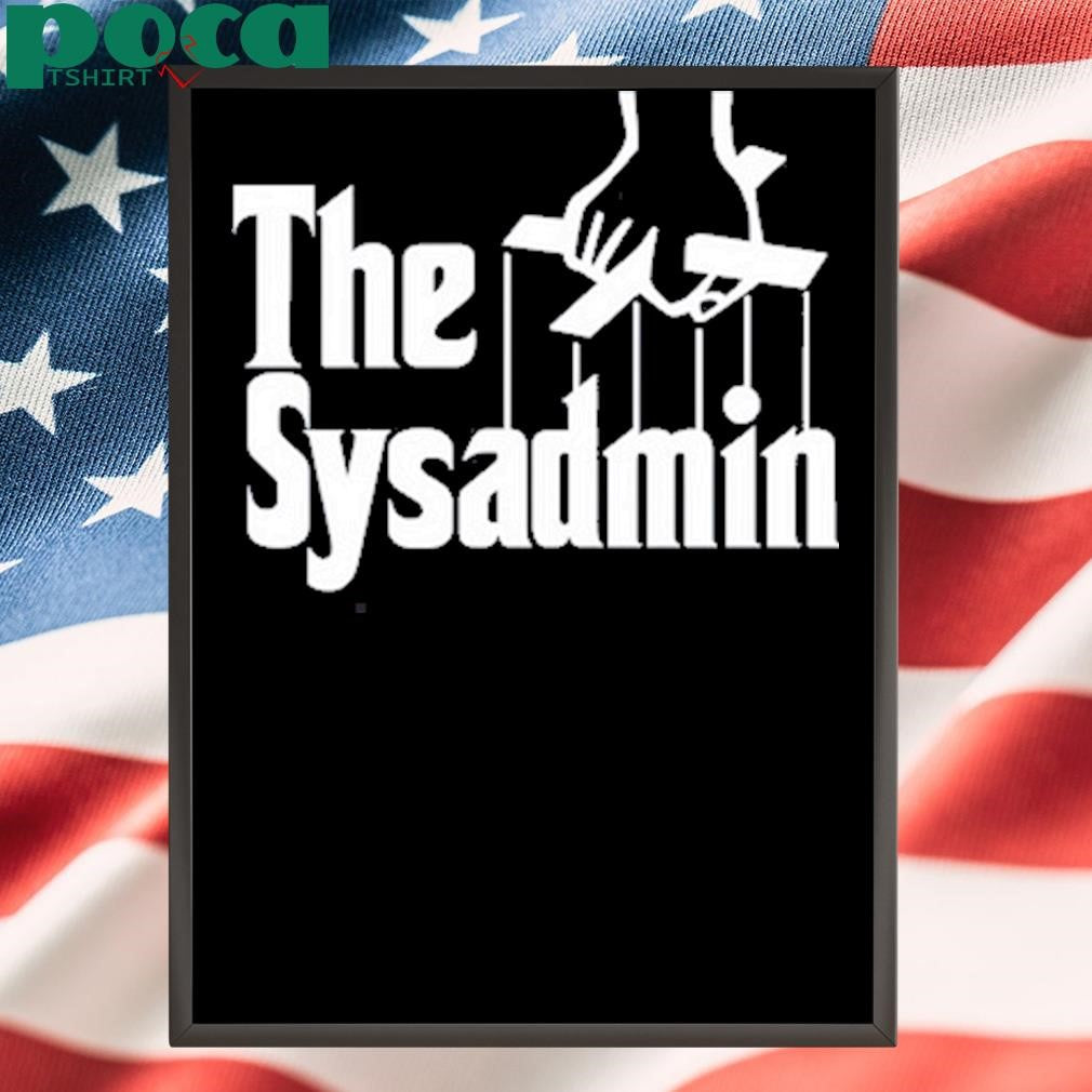 The Sysadmin Godfather Shirt