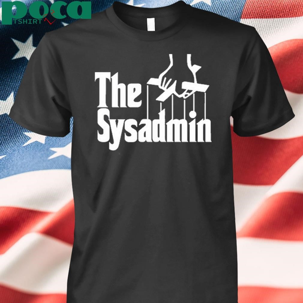 The Sysadmin Godfather Shirt