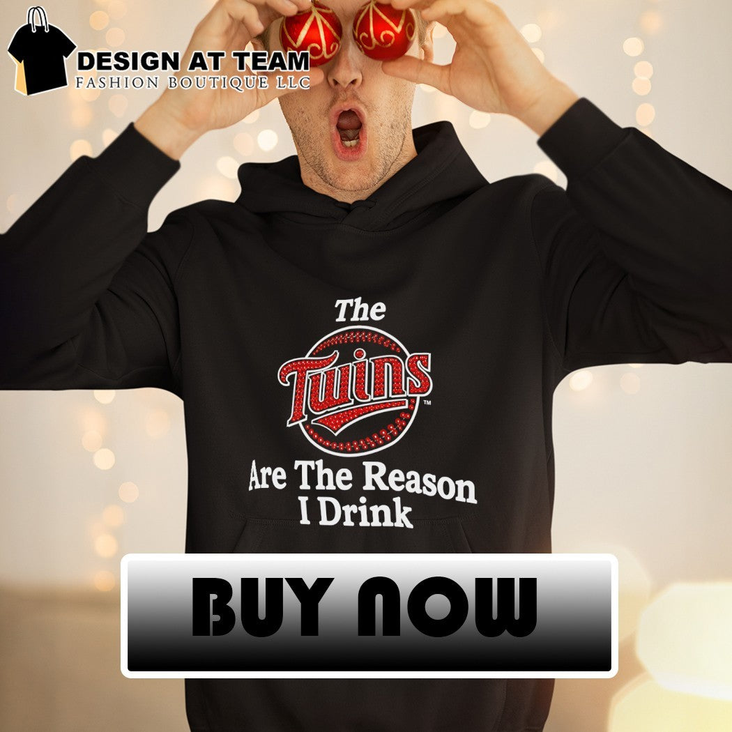 The Twins Are The Reason I Drink Minnesota Twins shirt