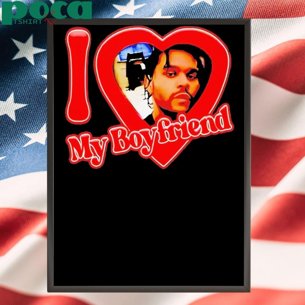 The Weekend I Love My Boyfriend Shirt