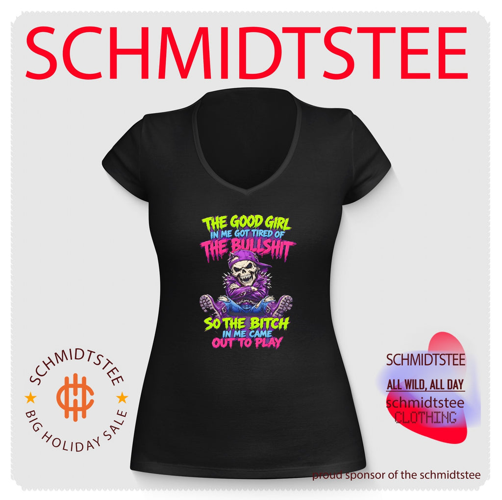 The good girl in me got tired of the bullshit so the bitch in me came out to play badass skeleton shirt