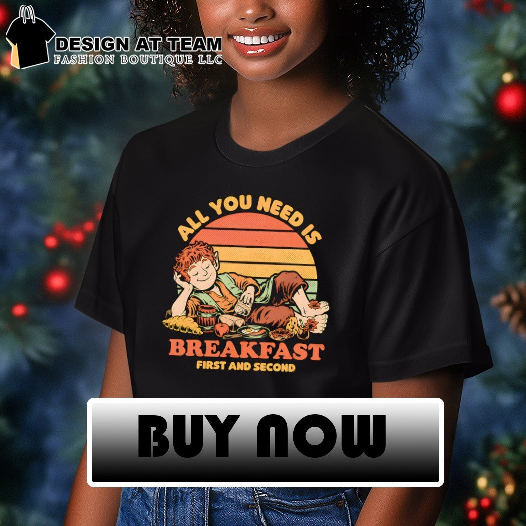 The hobbit breakfast food movie all you need is breakfast first and second shirt