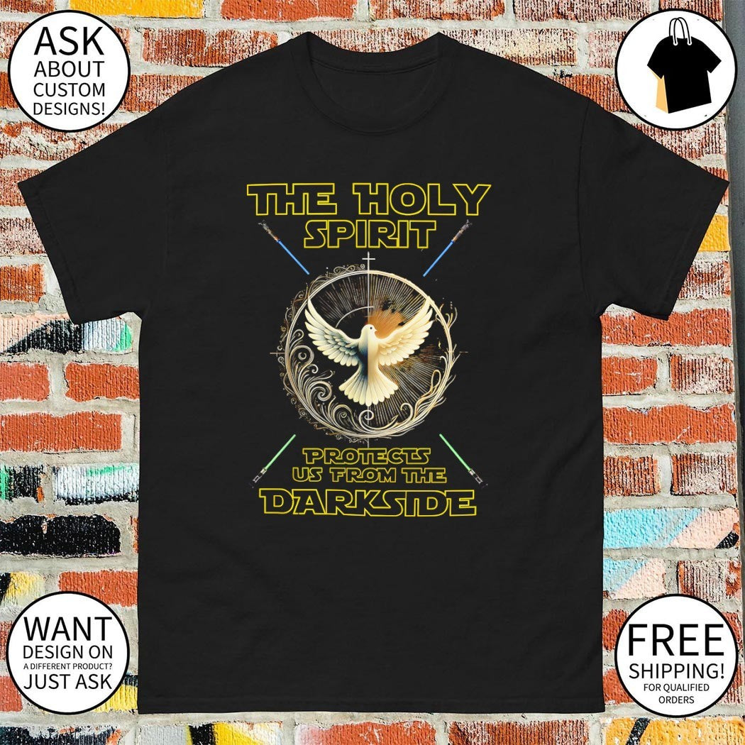 The holy spirit protects Us from the darkside funny Christian shirt