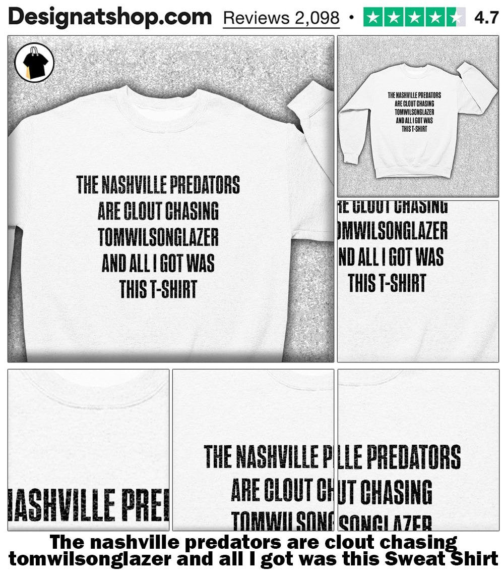 The Nashville Predators are clout chasing tomwilsonglazer and all I got was this shirt