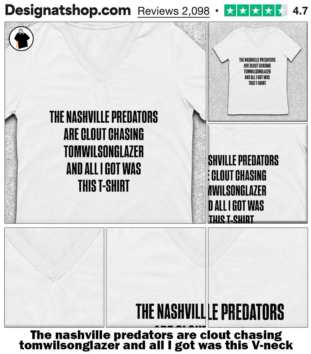 The Nashville Predators are clout chasing tomwilsonglazer and all I got was this shirt