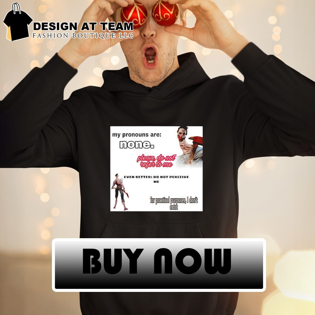 The unknown dead by daylight my pronouns are none shirt