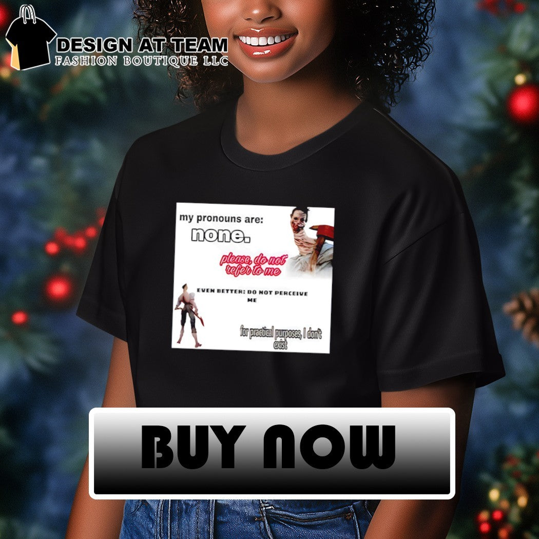 The unknown dead by daylight my pronouns are none shirt