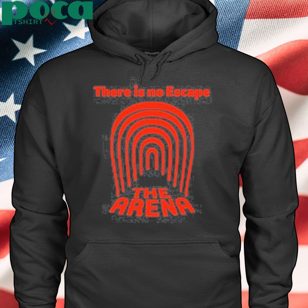 There is no escape the arena T-shirt