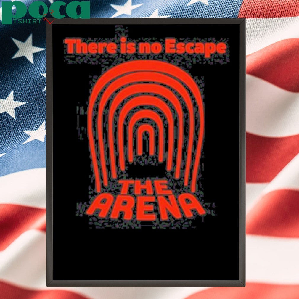 There is no escape the arena T-shirt